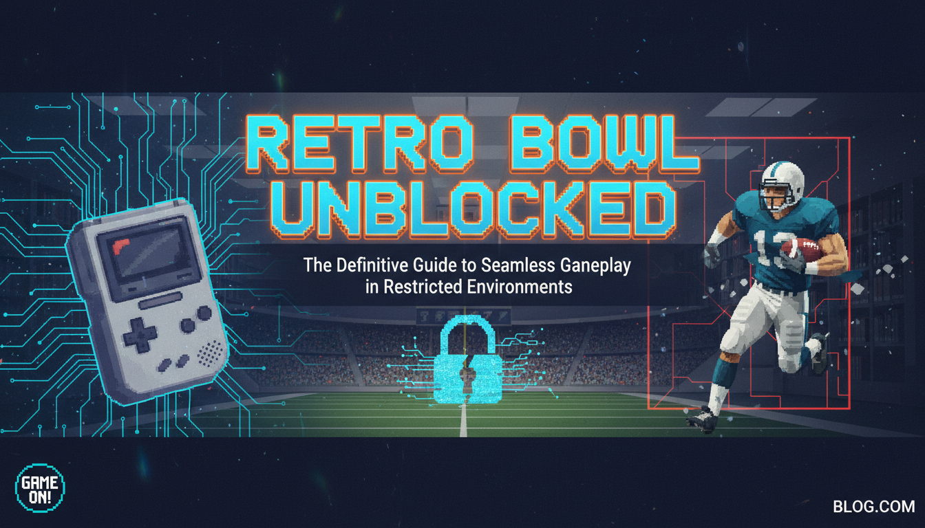 Retro Bowl Unblocked: The Definitive Guide to Seamless Gameplay in Restricted Environments